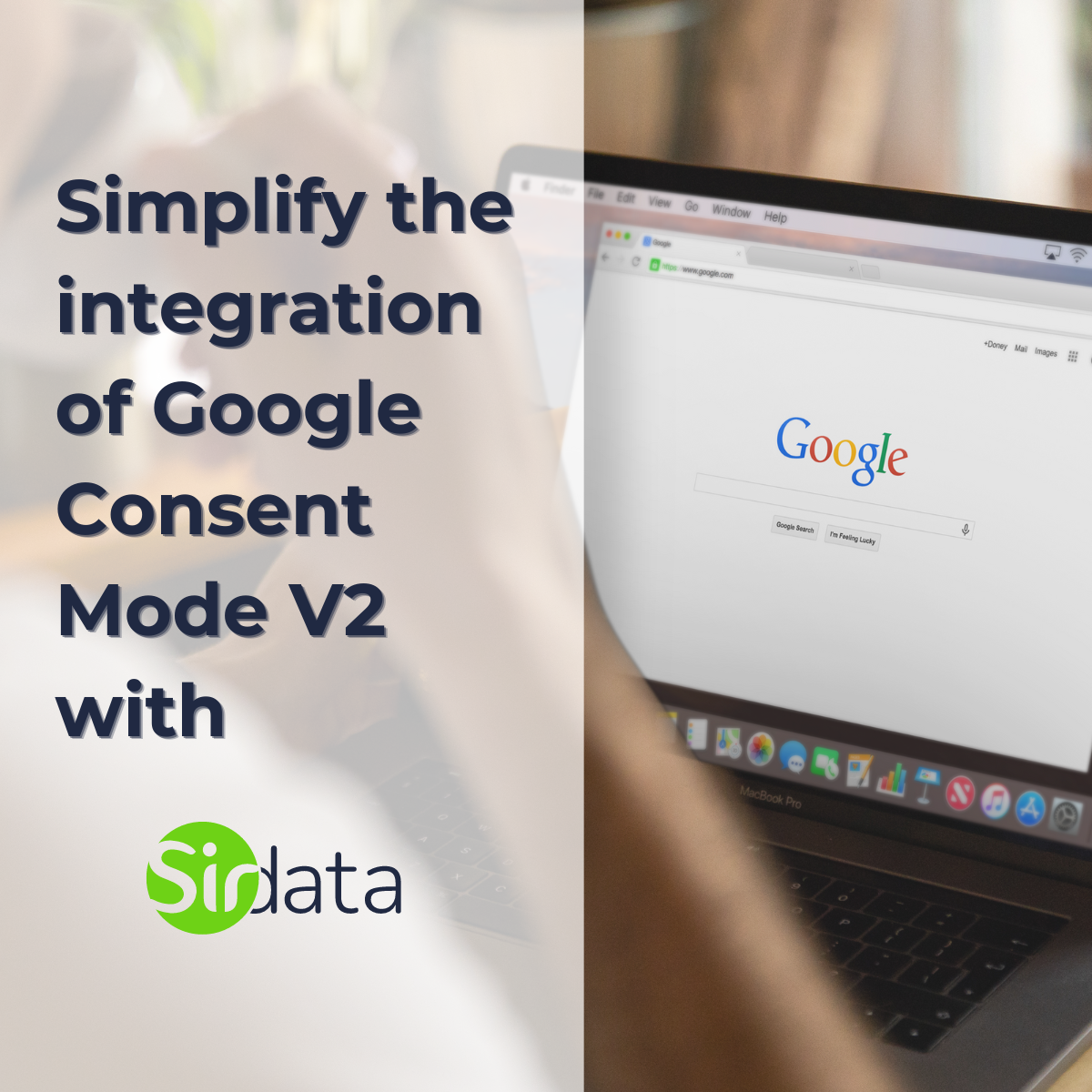 Simplify Google Consent Mode V2 integration with Sirdata CMP!