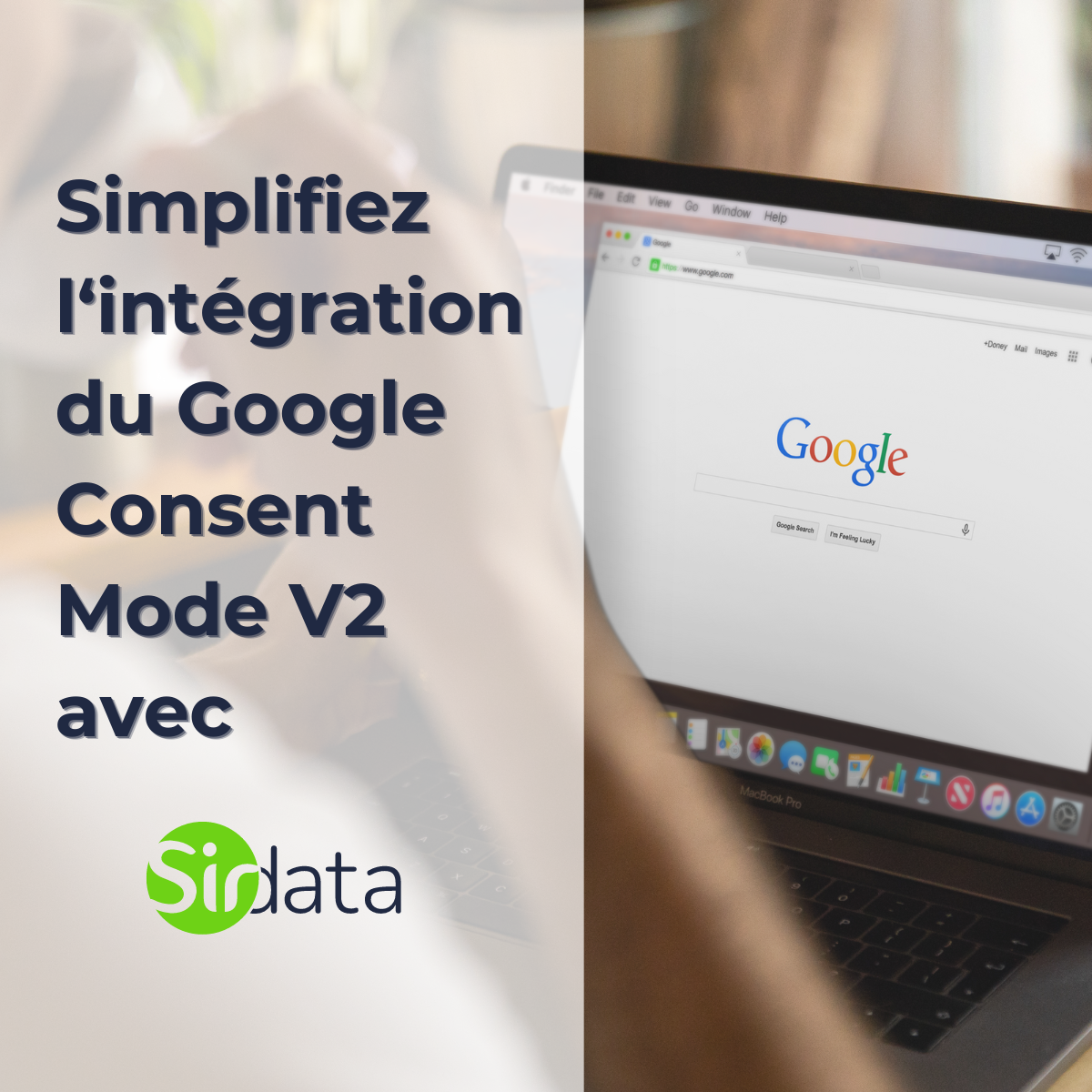Simplifiez l'intégration du Google Consent Mode V2 avec Sirdata CMP !